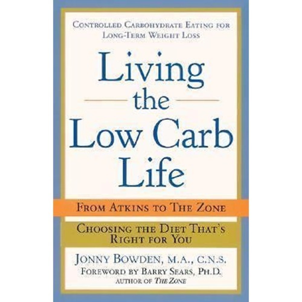 Living the Low-Carb‎ Life: From Atkins to the Zone Choosing the D